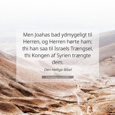 Picture 07 - 2 Kongebog 13:4 DA1871 - Men Joahas bad ydmygeligt til Herren, og Herren - Bible Verse Picture