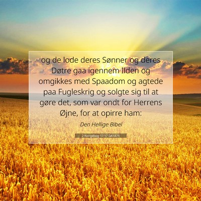 Picture 07 - 2 Kongebog 17:17 DA1871 - og de lode deres Sønner og deres Døtre gaa - Bible Verse Picture