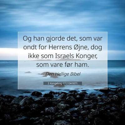 Picture 07 - 2 Kongebog 17:2 DA1871 - Og han gjorde det, som var ondt for Herrens - Bible Verse Picture