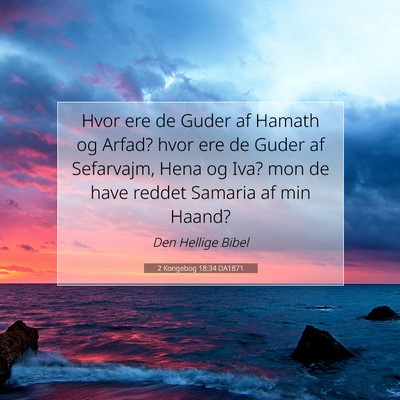 Picture 07 - 2 Kongebog 18:34 DA1871 - Hvor ere de Guder af Hamath og Arfad? hvor ere de - Bible Verse Picture