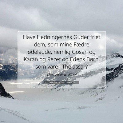 Picture 07 - 2 Kongebog 19:12 DA1871 - Have Hedningernes Guder friet dem, som mine - Bible Verse Picture