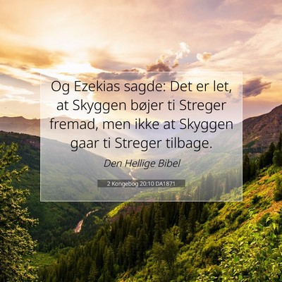 Picture 07 - 2 Kongebog 20:10 DA1871 - Og Ezekias sagde: Det er let, at Skyggen bøjer - Bible Verse Picture