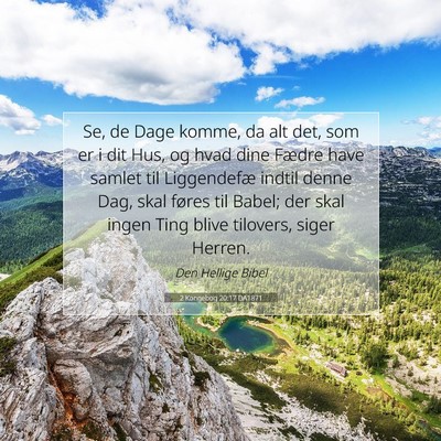 Picture 07 - 2 Kongebog 20:17 DA1871 - Se, de Dage komme, da alt det, som er i dit Hus, - Bible Verse Picture