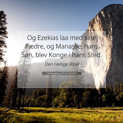 Picture 07 - 2 Kongebog 20:21 DA1871 - Og Ezekias laa med sine Fædre, og Manasse, hans - Bible Verse Picture