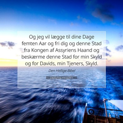 Picture 07 - 2 Kongebog 20:6 DA1871 - Og jeg vil lægge til dine Dage femten Aar og fri - Bible Verse Picture