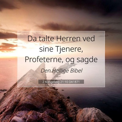 Picture 07 - 2 Kongebog 21:10 DA1871 - Da talte Herren ved sine Tjenere, Profeterne, og - Bible Verse Picture