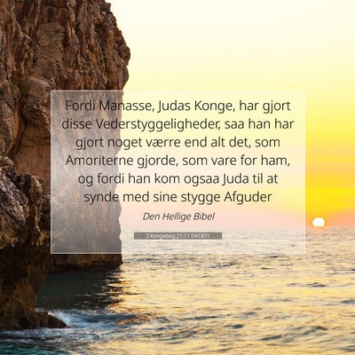 Picture 07 - 2 Kongebog 21:11 DA1871 - Fordi Manasse, Judas Konge, har gjort disse - Bible Verse Picture