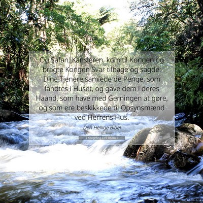 Picture 07 - 2 Kongebog 22:9 DA1871 - Og Safan, Kansleren, kom til Kongen og bragte - Bible Verse Picture