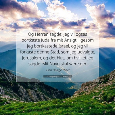 Picture 07 - 2 Kongebog 23:27 DA1871 - Og Herren sagde: Jeg vil ogsaa bortkaste Juda fra - Bible Verse Picture