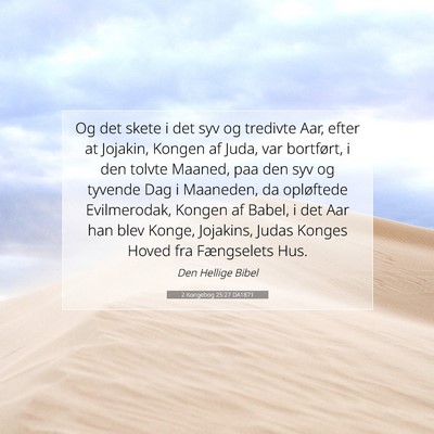 Picture 07 - 2 Kongebog 25:27 DA1871 - Og det skete i det syv og tredivte Aar, efter at - Bible Verse Picture