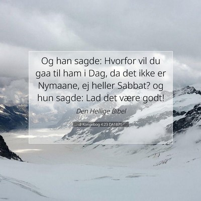 Picture 07 - 2 Kongebog 4:23 DA1871 - Og han sagde: Hvorfor vil du gaa til ham i Dag, - Bible Verse Picture
