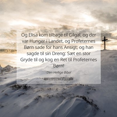 Picture 07 - 2 Kongebog 4:38 DA1871 - Og Elisa kom tilbage til Gilgal, og der var - Bible Verse Picture