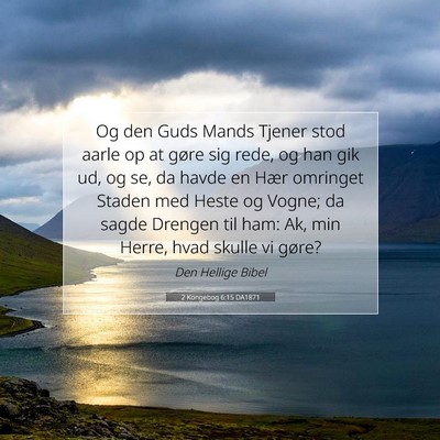 Picture 07 - 2 Kongebog 6:15 DA1871 - Og den Guds Mands Tjener stod aarle op at gøre - Bible Verse Picture