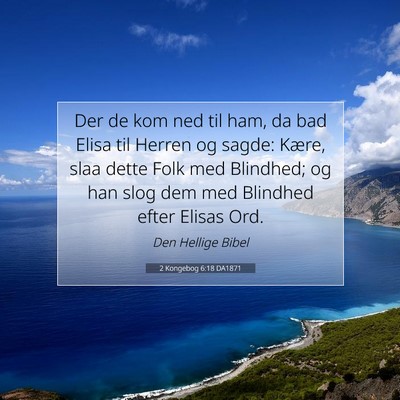 Picture 07 - 2 Kongebog 6:18 DA1871 - Der de kom ned til ham, da bad Elisa til Herren - Bible Verse Picture