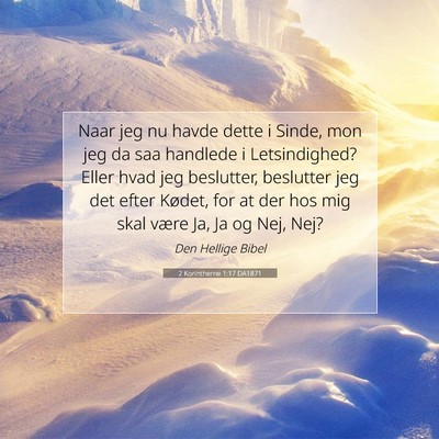 Picture 07 - 2 Korintherne 1:17 DA1871 - Naar jeg nu havde dette i Sinde, mon jeg da saa - Bible Verse Picture