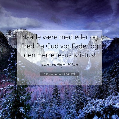 Picture 07 - 2 Korintherne 1:2 DA1871 - Naade være med eder og Fred fra Gud vor Fader og - Bible Verse Picture