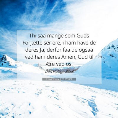 Picture 07 - 2 Korintherne 1:20 DA1871 - Thi saa mange som Guds Forjættelser ere, i ham - Bible Verse Picture