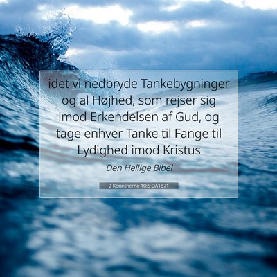 Picture 07 - 2 Korintherne 10:5 DA1871 - idet vi nedbryde Tankebygninger og al Højhed, - Bible Verse Picture