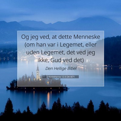 Picture 07 - 2 Korintherne 12:3 DA1871 - Og jeg ved, at dette Menneske (om han var i - Bible Verse Picture