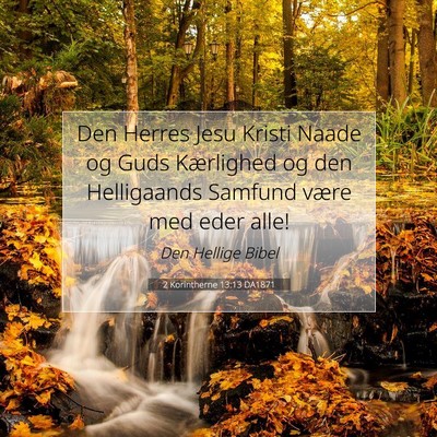 Picture 07 - 2 Korintherne 13:13 DA1871 - Den Herres Jesu Kristi Naade og Guds Kærlighed - Bible Verse Picture