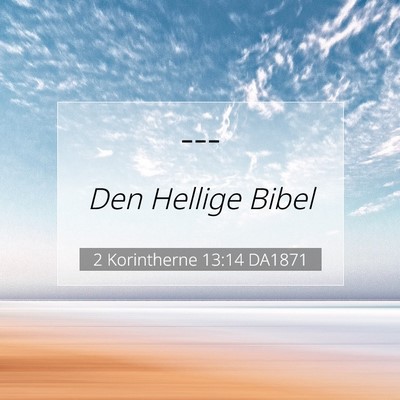 Picture 07 - 2 Korintherne 13:14 DA1871 -  - Bible Verse Picture