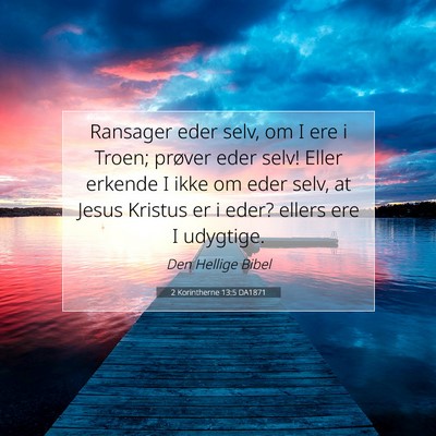 Picture 07 - 2 Korintherne 13:5 DA1871 - Ransager eder selv, om I ere i Troen; prøver - Bible Verse Picture