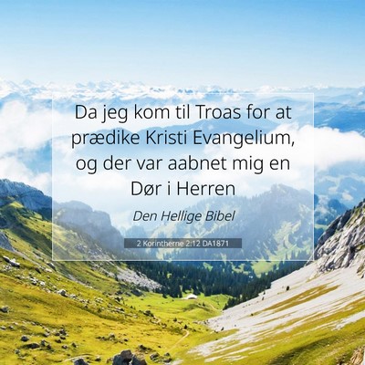 Picture 07 - 2 Korintherne 2:12 DA1871 - Da jeg kom til Troas for at prædike Kristi - Bible Verse Picture