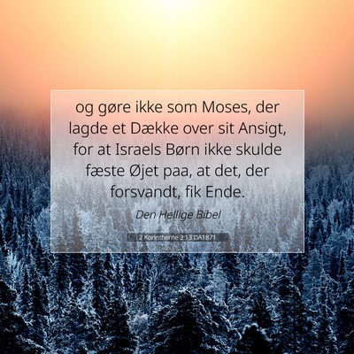 Picture 07 - 2 Korintherne 3:13 DA1871 - og gøre ikke som Moses, der lagde et Dække over - Bible Verse Picture