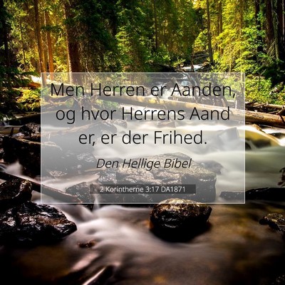 Picture 07 - 2 Korintherne 3:17 DA1871 - Men Herren er Aanden, og hvor Herrens Aand er, er - Bible Verse Picture