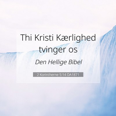 Picture 07 - 2 Korintherne 5:14 DA1871 - Thi Kristi Kærlighed tvinger - Bible Verse Picture