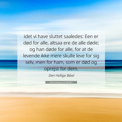Picture 07 - 2 Korintherne 5:15 DA1871 - idet vi have sluttet saaledes: Een er død for - Bible Verse Picture