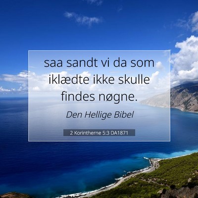 Picture 07 - 2 Korintherne 5:3 DA1871 - saa sandt vi da som iklædte ikke skulle findes - Bible Verse Picture