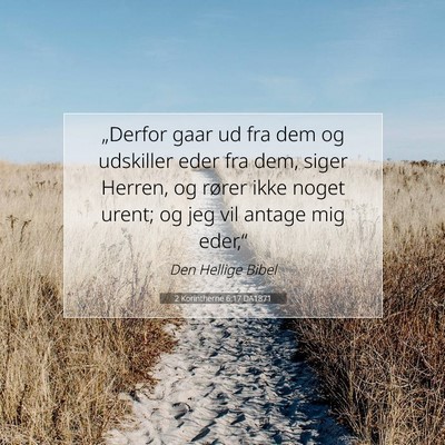 Picture 07 - 2 Korintherne 6:17 DA1871 - „Derfor gaar ud fra dem og udskiller eder fra - Bible Verse Picture