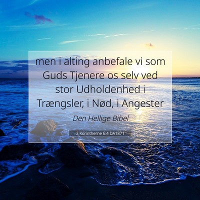 Picture 07 - 2 Korintherne 6:4 DA1871 - men i alting anbefale vi som Guds Tjenere os selv - Bible Verse Picture