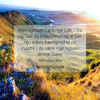 Picture 07 - 2 Korintherne 8:7 DA1871 - Men ligesom I ere rige i alt, i Tro og Tale og - Bible Verse Picture