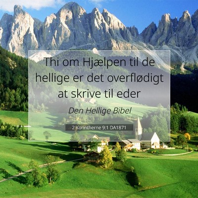 Picture 07 - 2 Korintherne 9:1 DA1871 - Thi om Hjælpen til de hellige er det - Bible Verse Picture