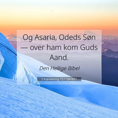 Picture 07 - 2 Krønikebog 15:1 DA1871 - Og Asaria, Odeds Søn — over ham kom Guds - Bible Verse Picture