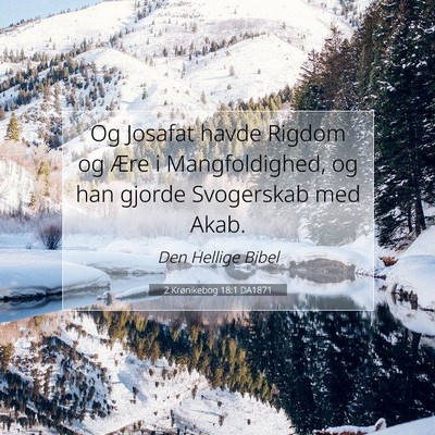 Picture 07 - 2 Krønikebog 18:1 DA1871 - Og Josafat havde Rigdom og Ære i Mangfoldighed, - Bible Verse Picture