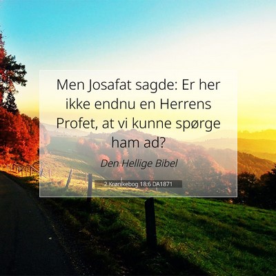 Picture 07 - 2 Krønikebog 18:6 DA1871 - Men Josafat sagde: Er her ikke endnu en Herrens - Bible Verse Picture
