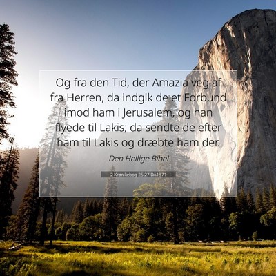 Picture 07 - 2 Krønikebog 25:27 DA1871 - Og fra den Tid, der Amazia veg af fra Herren, da - Bible Verse Picture