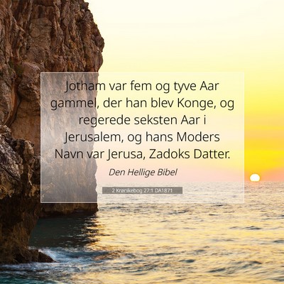 Picture 07 - 2 Krønikebog 27:1 DA1871 - Jotham var fem og tyve Aar gammel, der han blev - Bible Verse Picture