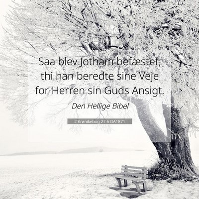 Picture 07 - 2 Krønikebog 27:6 DA1871 - Saa blev Jotham befæstet; thi han beredte sine - Bible Verse Picture