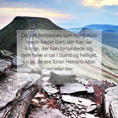 Picture 07 - 2 Krønikebog 29:19 DA1871 - Og alle Redskaber, som Kong Akas havde kastet - Bible Verse Picture