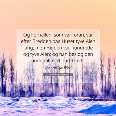 Picture 07 - 2 Krønikebog 3:4 DA1871 - Og Forhallen, som var foran, var efter Bredden - Bible Verse Picture