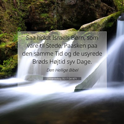 Picture 07 - 2 Krønikebog 35:17 DA1871 - Saa holdt Israels Børn, som vare til Stede, - Bible Verse Picture