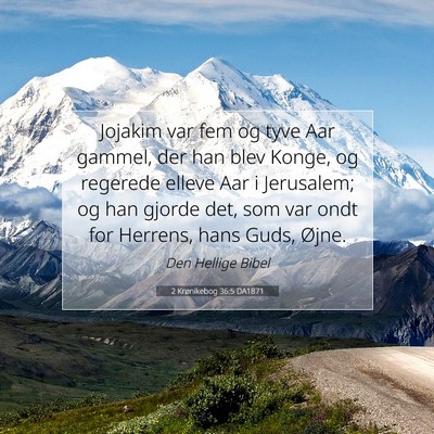Picture 07 - 2 Krønikebog 36:5 DA1871 - Jojakim var fem og tyve Aar gammel, der han blev - Bible Verse Picture