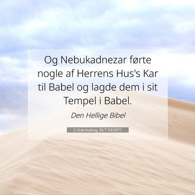 Picture 07 - 2 Krønikebog 36:7 DA1871 - Og Nebukadnezar førte nogle af Herrens Hus's Kar - Bible Verse Picture