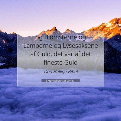 Picture 07 - 2 Krønikebog 4:21 DA1871 - og Blomsterne og Lamperne og Lysesaksene af Guld, - Bible Verse Picture