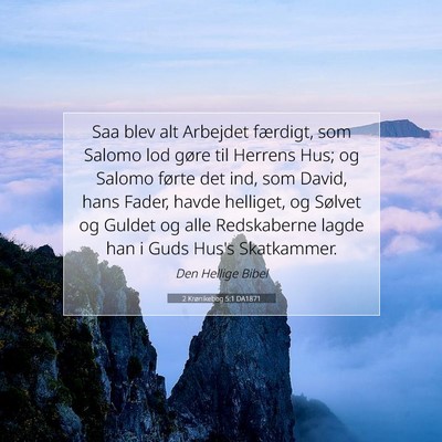 Picture 07 - 2 Krønikebog 5:1 DA1871 - Saa blev alt Arbejdet færdigt, som Salomo lod - Bible Verse Picture