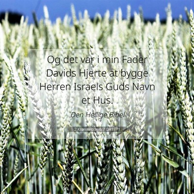 Picture 07 - 2 Krønikebog 6:7 DA1871 - Og det var i min Fader Davids Hjerte at bygge - Bible Verse Picture